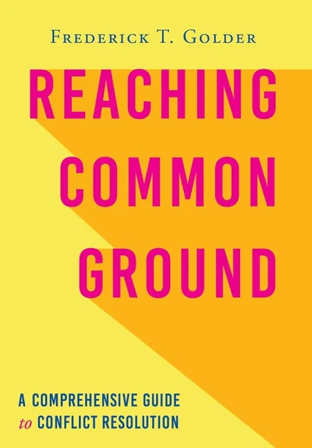 Reaching Common Ground: A Comprehensive Guide to Conflict Resolution - Hardcover