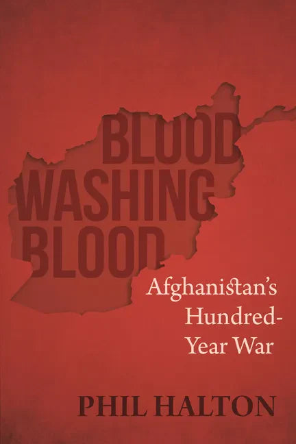 Blood Washing Blood: Afghanistan's Hundred-Year War - Paperback