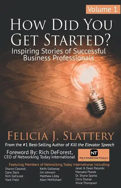 How Did You Get Started, Volume 1: Inspiring Stories of Successful Business Professionals - Paperback