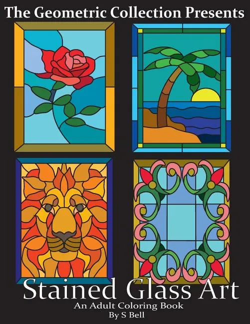 Stained Glass Art: An Adult Coloring Book - Paperback