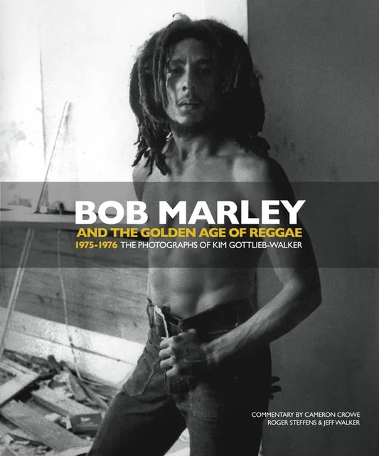 Bob Marley and the Golden Age of Reggae: 1975-1976 the Photographs of Kim Gottlieb-Walker - Hardcover