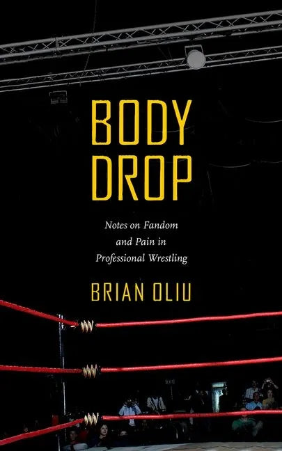 Body Drop: Notes on Fandom and Pain in Professional Wrestling - Paperback