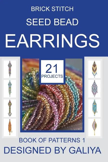 Brick stitch seed bead earrings. Book of patterns: 21 projects - Paperback
