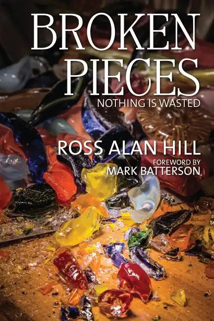 Broken Pieces: Nothing Is Wasted - Paperback