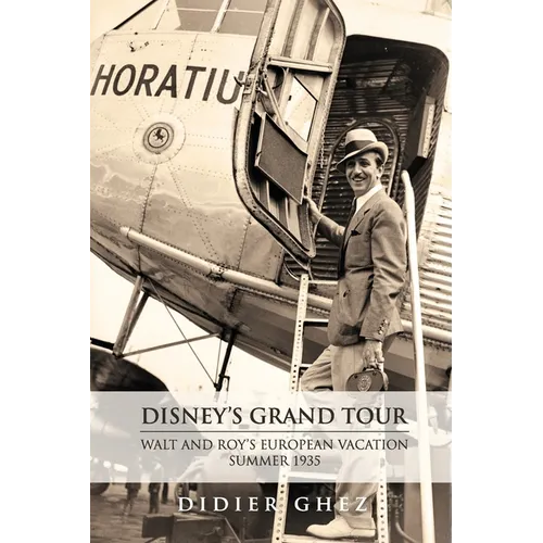 Disney's Grand Tour: Walt and Roy's European Vacation, Summer 1935 - Paperback