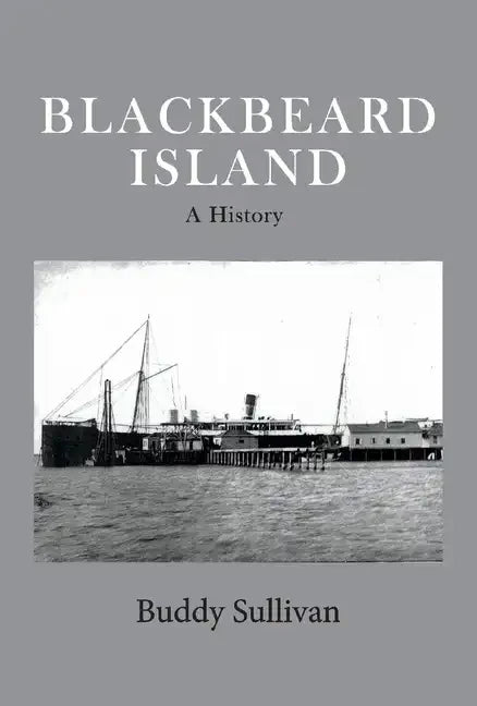 Blackbeard Island: A History Volume 1 - Hardcover