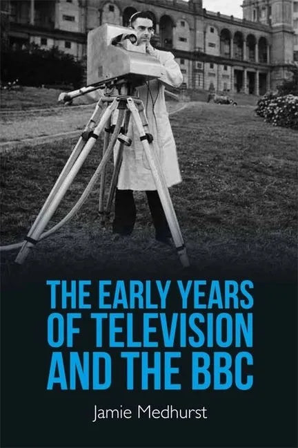 The Early Years of Television and the BBC - Hardcover