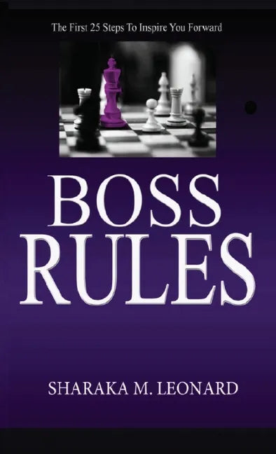 Boss Rules: The First 25 Steps To Inspire You Forward - Hardcover