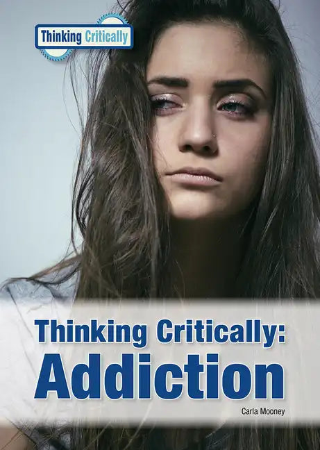 Thinking Critically: Addiction - Hardcover