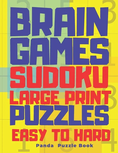 Brain Games Sudoku Large Print Puzzle Easy To Hard: 300 Mind Teaser Puzzles For Adults - Paperback