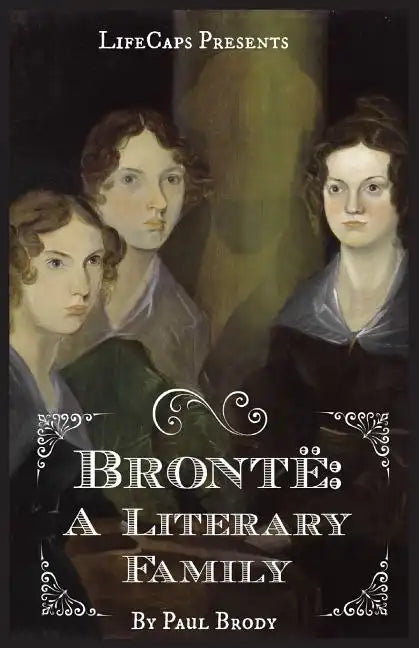 Brontë: A Biography of the Literary Family - Paperback