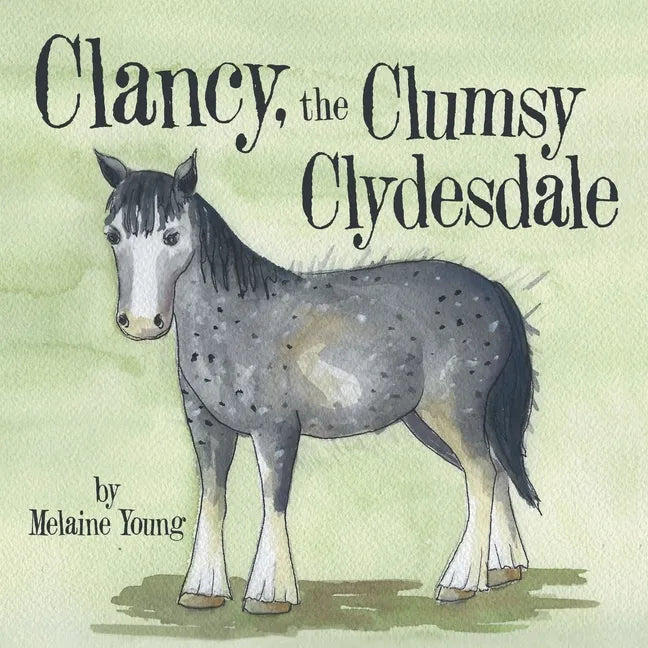 Clancy, the Clumsy Clydesdale - Paperback