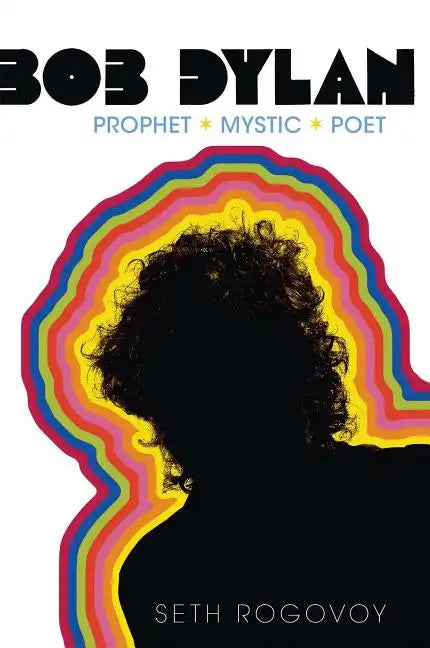 Bob Dylan: Prophet, Mystic, Poet - Paperback