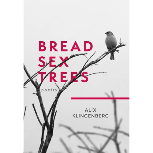 Bread Sex Trees: Poetry - Paperback