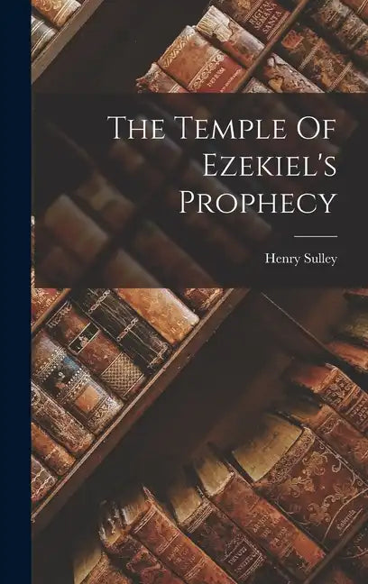 The Temple Of Ezekiel's Prophecy - Hardcover