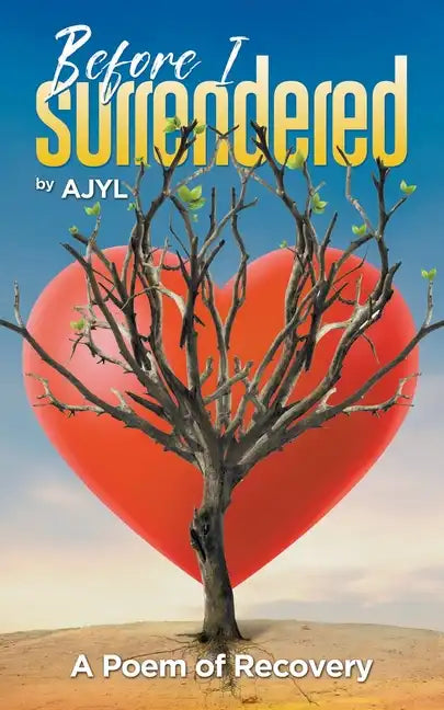 Before I Surrendered: A Poem of Recovery - Paperback