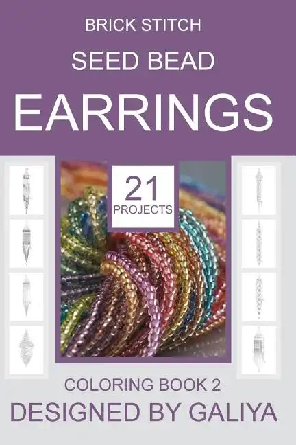 Brick Stitch Seed Bead Earrings. Coloring Book 2: 21 Projects - Paperback
