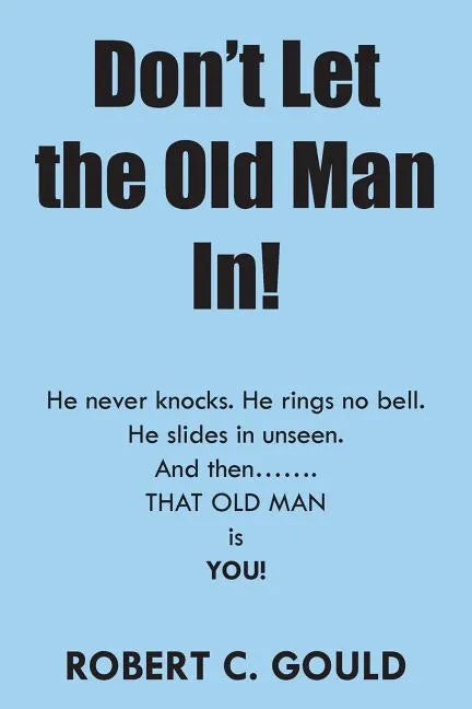 Don't Let the Old Man In! - Paperback