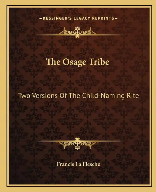 The Osage Tribe: Two Versions of the Child-Naming Rite - Paperback