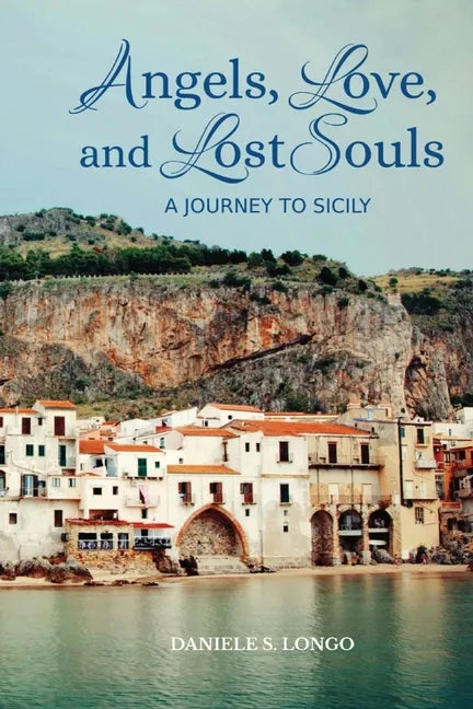 Angels, Love and Lost Souls: A Journey to Sicily - Paperback