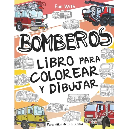 Bomberos Libros Para Colorear y Dibujar para Nis de 3 a 8 as: Divi駻tirse con el Libro para colorear con los Bomberos, coloreando los veh兤ulos de - Paperback