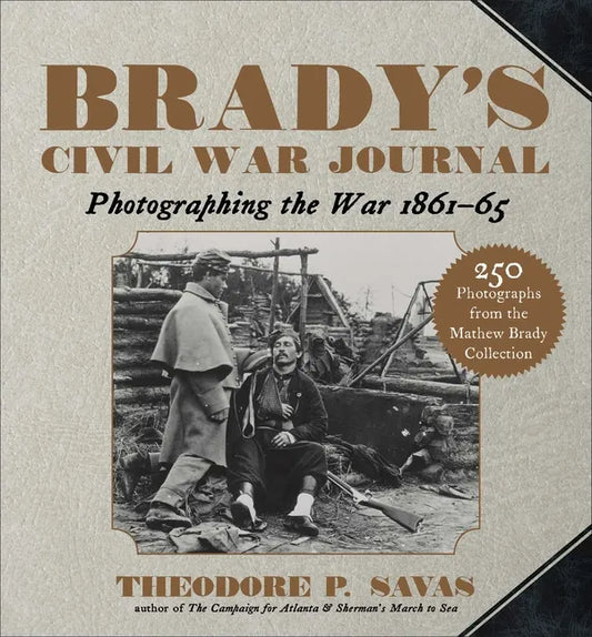 Brady's Civil War Journal: Photographing the War 1861-65 - Paperback