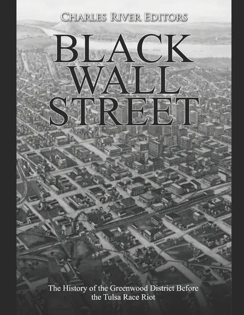 Black Wall Street: The History of the Greenwood District Before the Tulsa Race Riot - Paperback