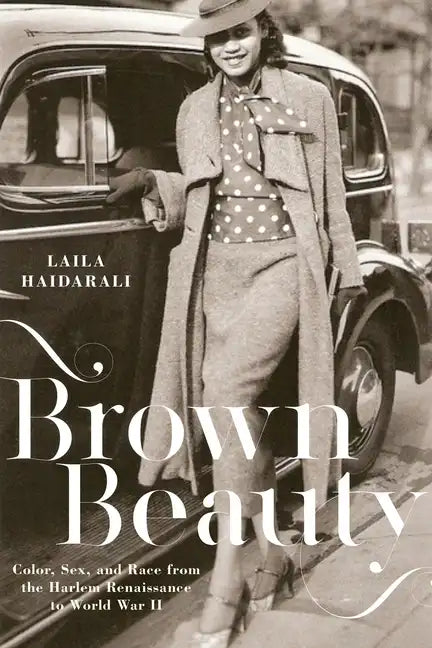 Brown Beauty: Color, Sex, and Race from the Harlem Renaissance to World War II - Paperback