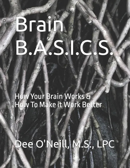Brain BASICS Workbook: How Your Brain Works and How To Make it Work Better - Paperback