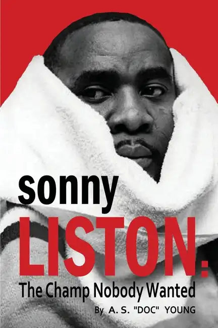 Sonny Liston: The Champ Nobody Wanted - Paperback