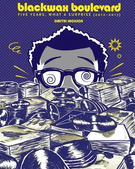 Blackwax Boulevard: Five Years, What A Surprise (2012-2017) - Paperback