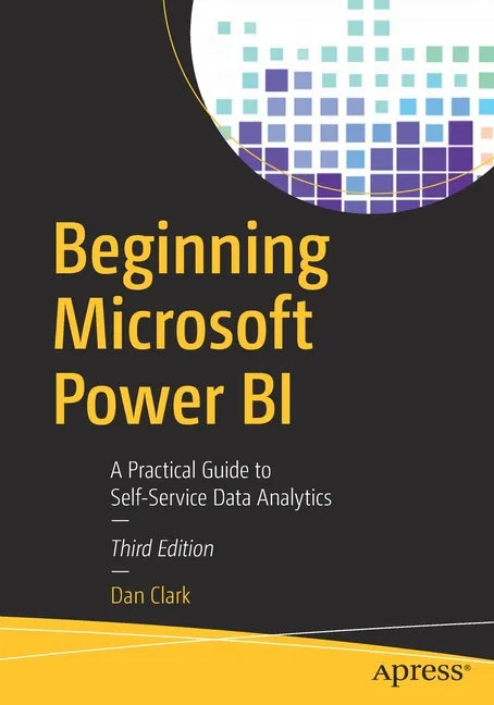 Beginning Microsoft Power Bi: A Practical Guide to Self-Service Data Analytics - Paperback