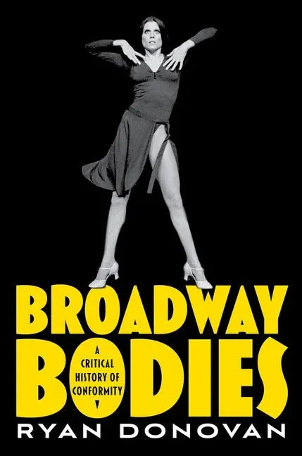 Broadway Bodies: A Critical History of Conformity - Paperback