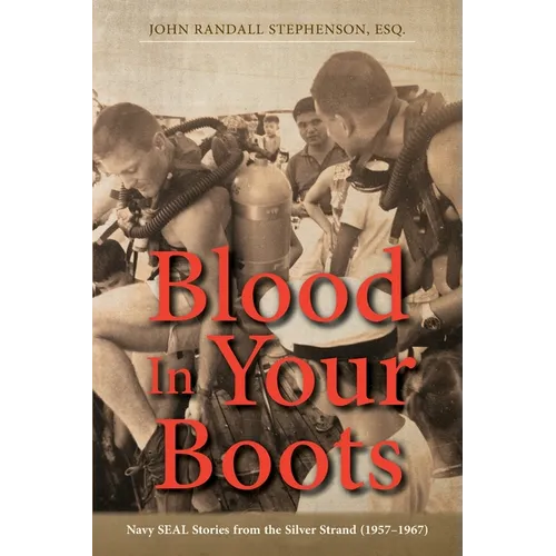 Blood In Your Boots: Navy SEAL Stories from the Silver Strand (1957-1967) - Paperback