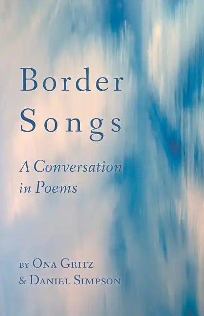 Border Songs: A Conversation in Poems - Paperback