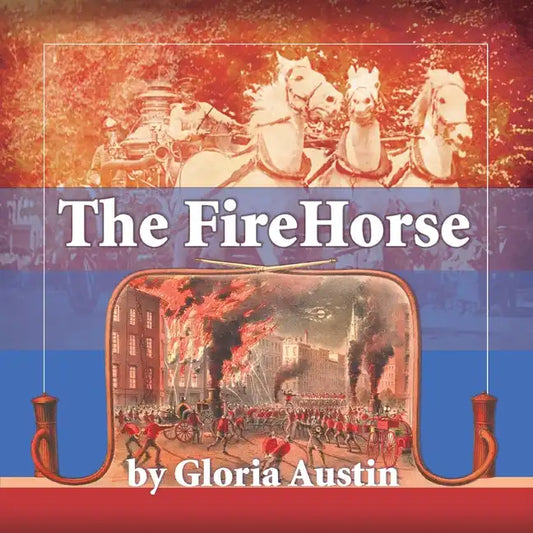 The Fire Horse: History of the Horse-Drawn Fire Engine - 2nd Edition - Paperback
