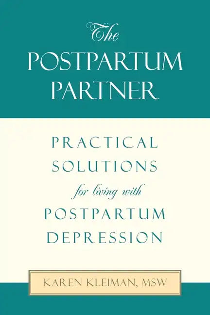 The Postpartum Partner: Practical Solutions for Living with Postpartum Depression - Paperback