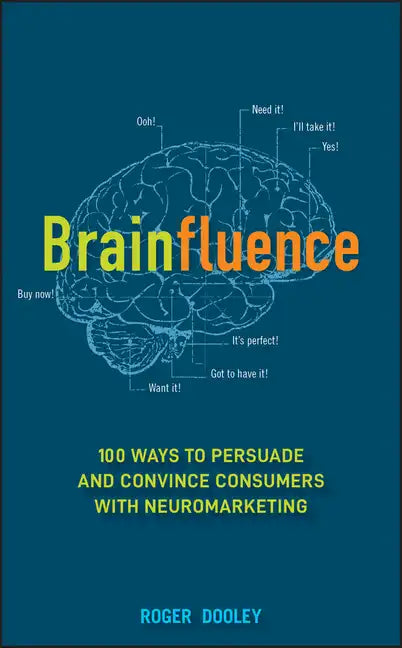 Brainfluence: 100 Ways to Persuade and Convince Consumers with Neuromarketing - Hardcover