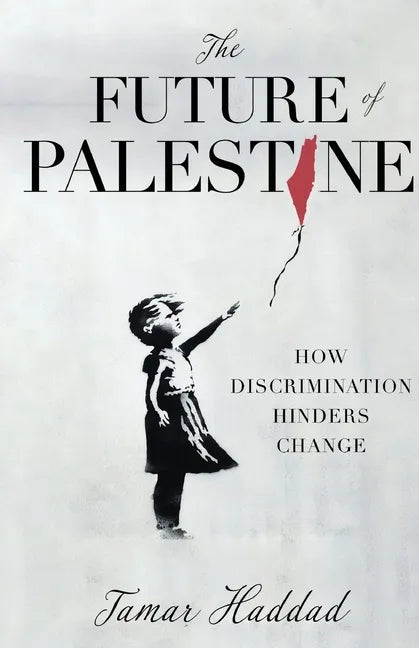 The Future of Palestine: How Discrimination Hinders Change - Paperback
