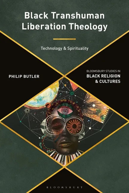 Black Transhuman Liberation Theology: Technology and Spirituality - Paperback