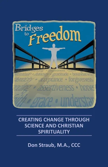 Bridges to Freedom: Creating Change Through Science and Christian Spirituality - Paperback