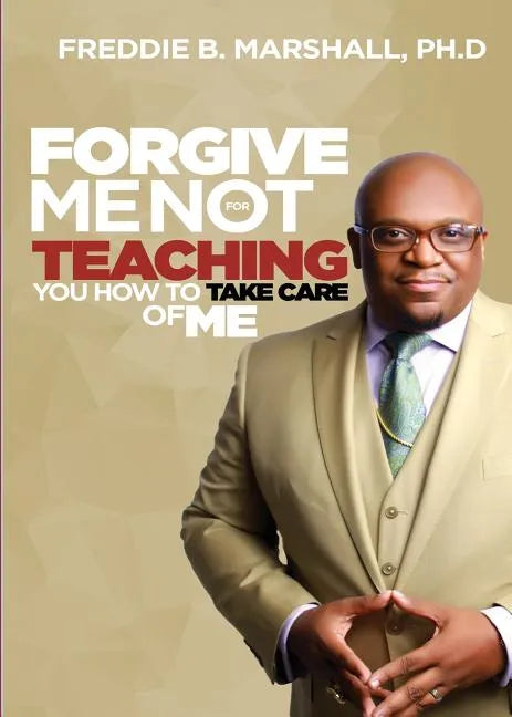 Forgive Me for Not Teaching You How to Take Care of Me - Paperback