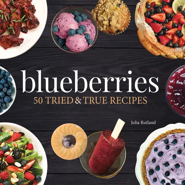 Blueberries: 50 Tried and True Recipes - Paperback