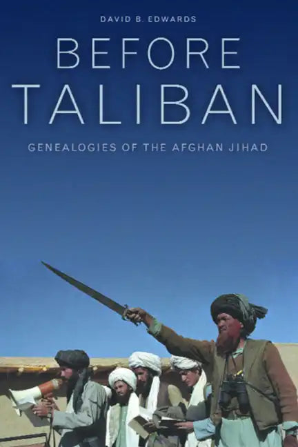 Before Taliban: Genealogies of the Afghan Jihad - Paperback