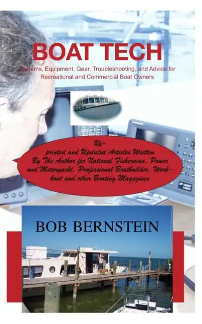 Boat Tech: Systems, Equipment, Gear, Troubleshooting, and Advice for Recreational and Commercial Boaters - Paperback