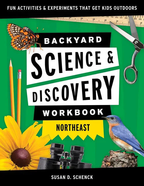 Backyard Science & Discovery Workbook: Northeast: Fun Activities & Experiments That Get Kids Outdoors - Paperback