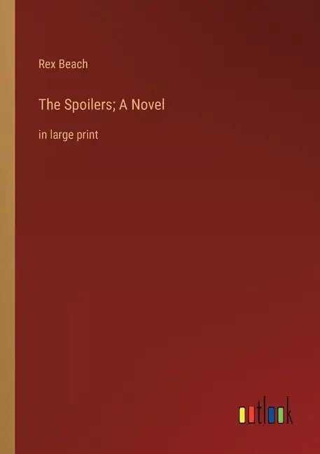 The Spoilers; A Novel: in large print - Paperback