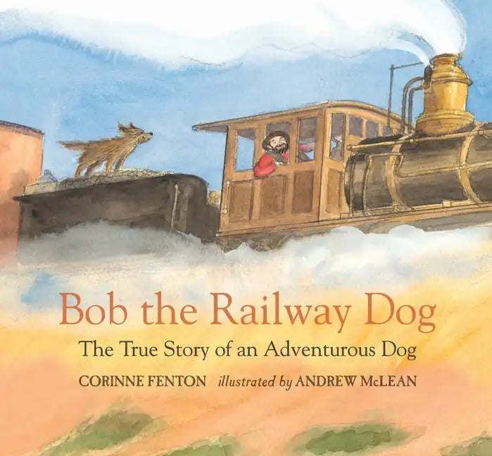 Bob the Railway Dog: The True Story of an Adventurous Dog - Hardcover
