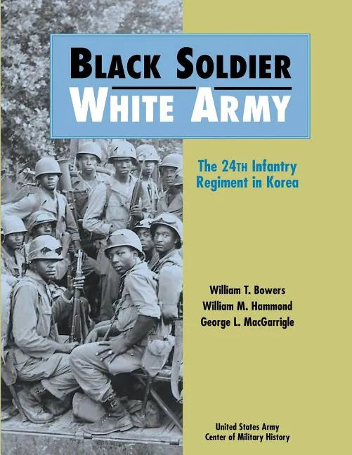 Black Soldier-White Army: The 24th Infantry Regiment in Korea - Paperback