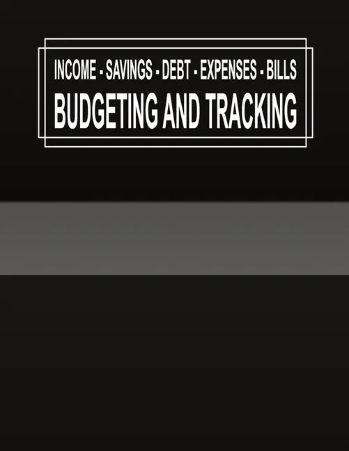 Budgeting and Tracking: Budget and Track your Income Savings Debt Expenses Bills - Paperback
